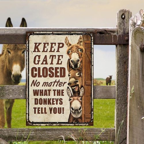 Farm Donkey Keep Gate Closed No Matter What The Donkeys Tell You Metal Signs