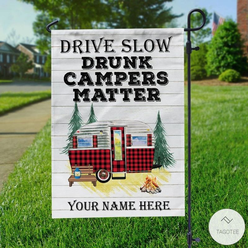 Personalized Drive Slow Drunk Campers Matter Garden Flag