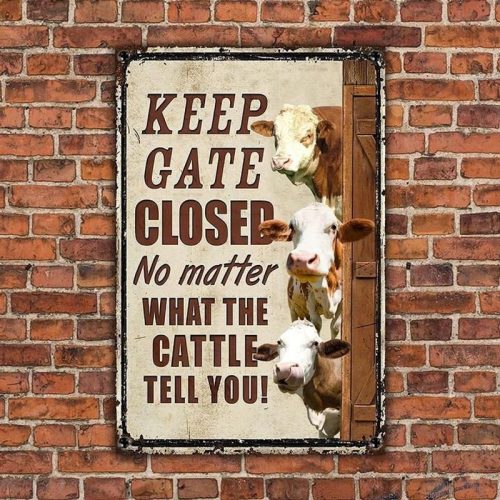 Simmental Keep Gate Closed No Matter What The Cattle Tell You Metal Sign