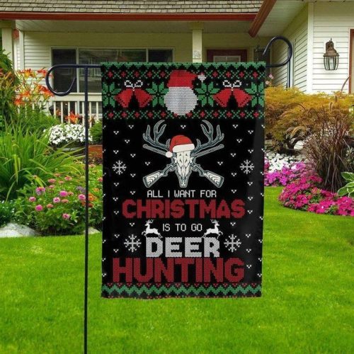 All I Want For Christmas Is To Go Deer Hunting Flag
