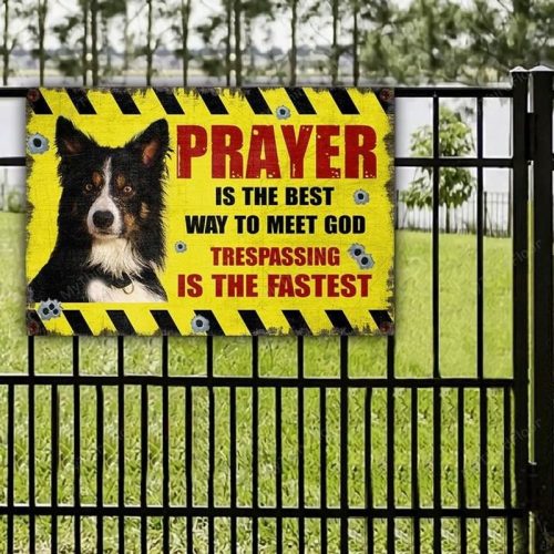Border Collie Prayer Is The Best Way To Meet God Metal Sign