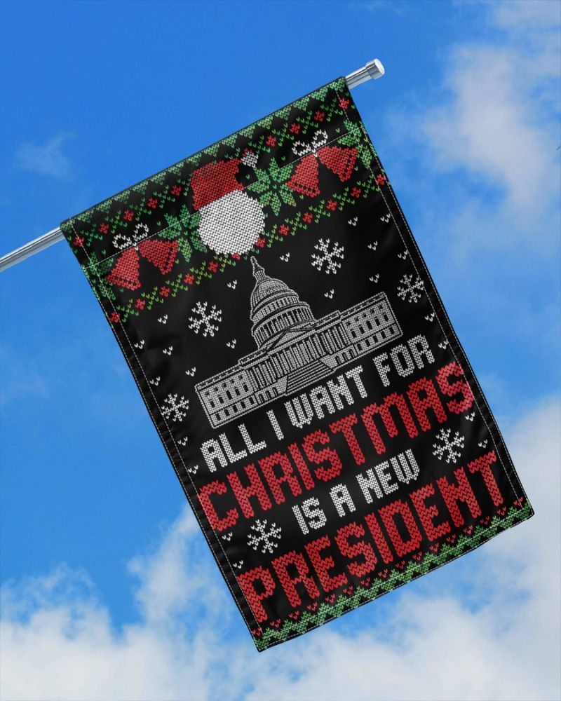 All I Want For Christmas Is A New President Flag