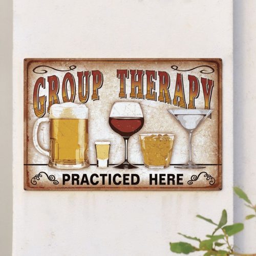 Group Therapy Practiced Here Drinks Metal Signs