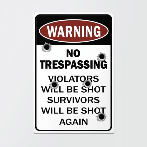Warning No Trespassing Violators Will Be Shot Survivors Will Be Shot Again Metal Signs