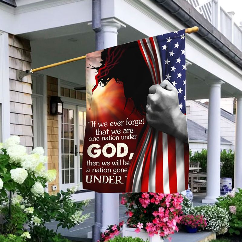 Jesus If We Ever Forget That We Are One Nation Under God Flag