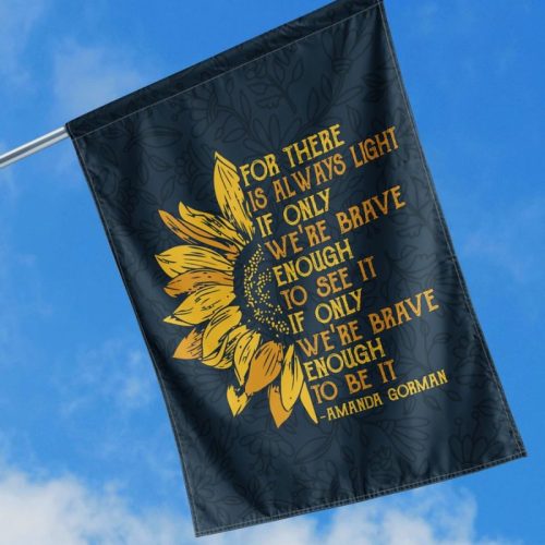 Amanda Gorman For There Is Always Light If Only Were Brave Enough Flags