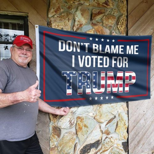Dont Blame Me I Voted For Trump Wall Flag