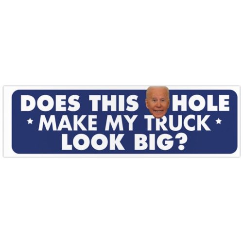 Does This Biden Hole Make My Truck Look Big Decal