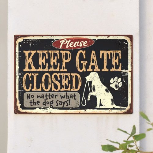 Please Keep Gate Closed No Matter What The Dog Says Mental Signs