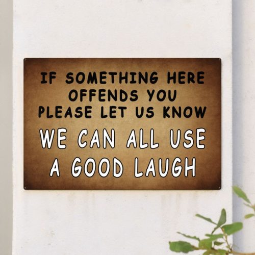 If Something Here Offends You Please Let Us Know Metal Signs