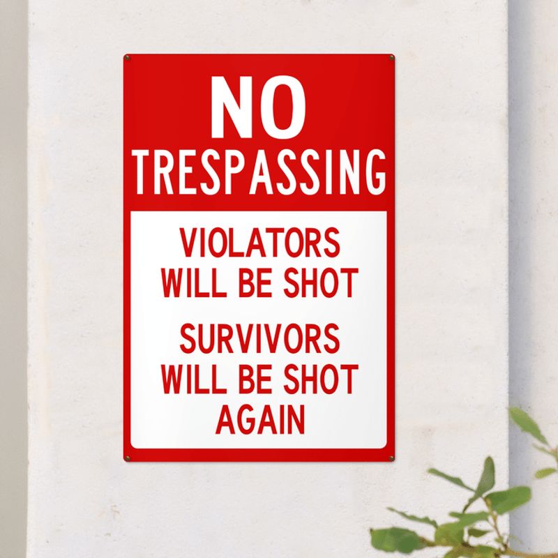 No Trespassing Violators Will Be Shot Survivors Will Be Shot Again Metal Signs