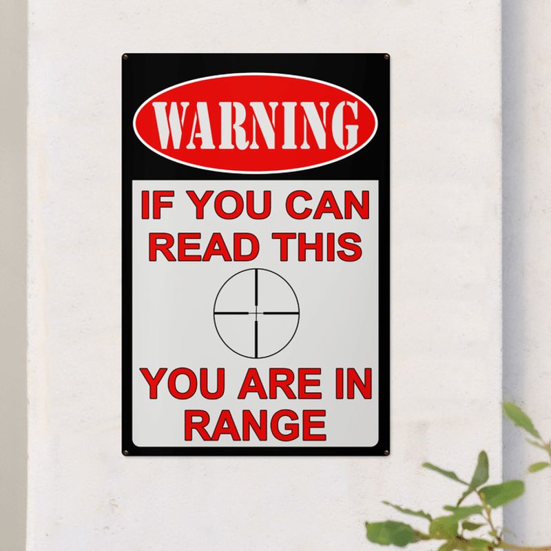 Warning If You Can Read This You Are In Range Metal Signs