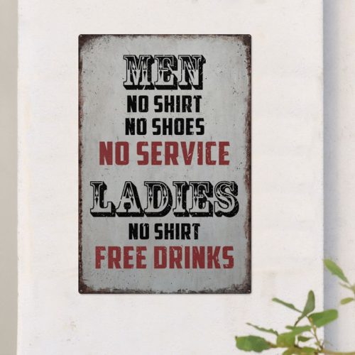 Men No Shirt Sign No Service Ladies Free Drinks Metal Signs