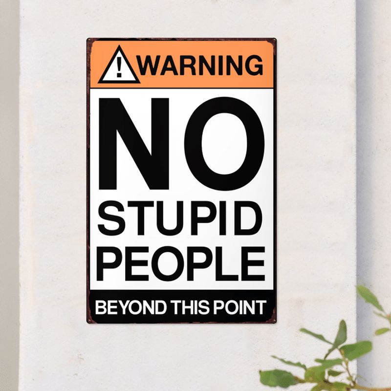Warning No Stupid People Beyond This Point Metal Signs
