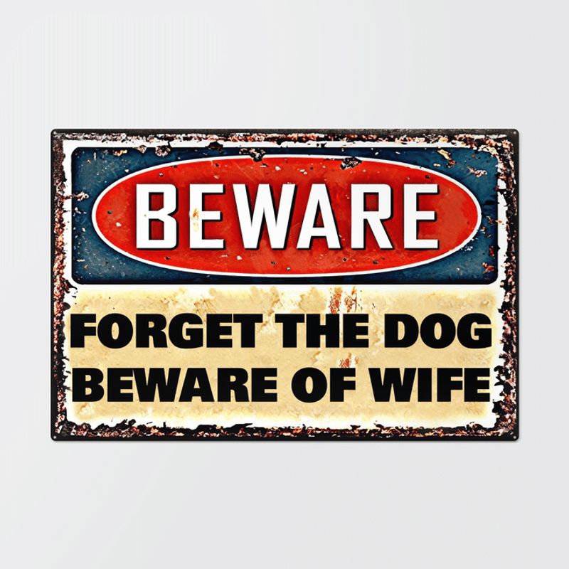 Beware Forget The Dog Beware Of Wife Metal Signs