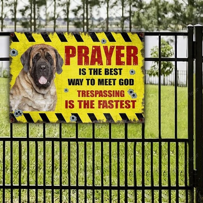 English Mastiff Prayer Is The Best Way To Meet God Metal Sign