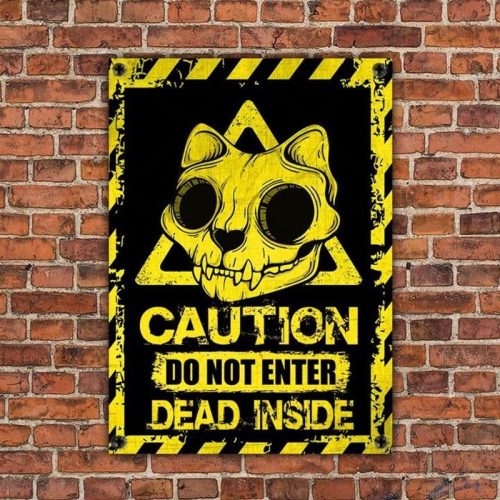 Skull Cat Lovers Caution Do Not Enter Dead Inside Metal Sign