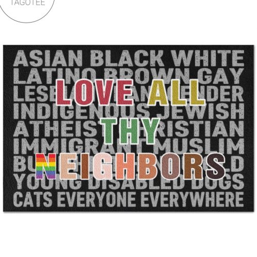Asian Black White Latino Brown Gay Love All Thy Neighbors Doormat - Doormat