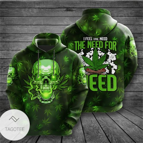 Skull I Feel The Need The Need For Weed 3d Hoodie  3D Hoodie
