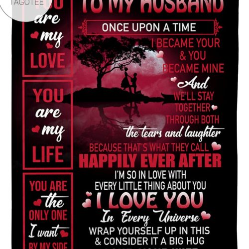 To My Husband You Are My Love You Are My Life You Are The Only One I Want By My Side Blanket  - Blanket