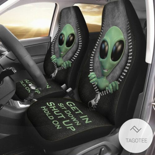 Alien Get In Sit Down Shut Up Hold On Front Car Seat Covers