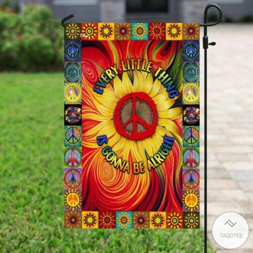 Hippie Every little things is gonna be alright garden flag