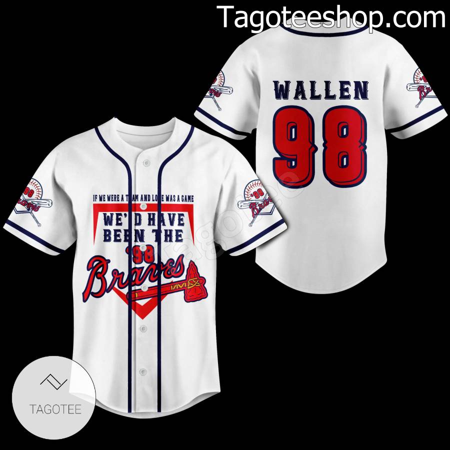 Morgan Wallen If We Were A Team And Love Was A Game We'd Have Been The '98 Braves Personalized Baseball Button Down Shirts