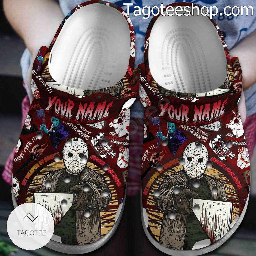 Jason Voorhees My Weapon Of Choice Horror Movie Junkie Personalized Clogs Shoes