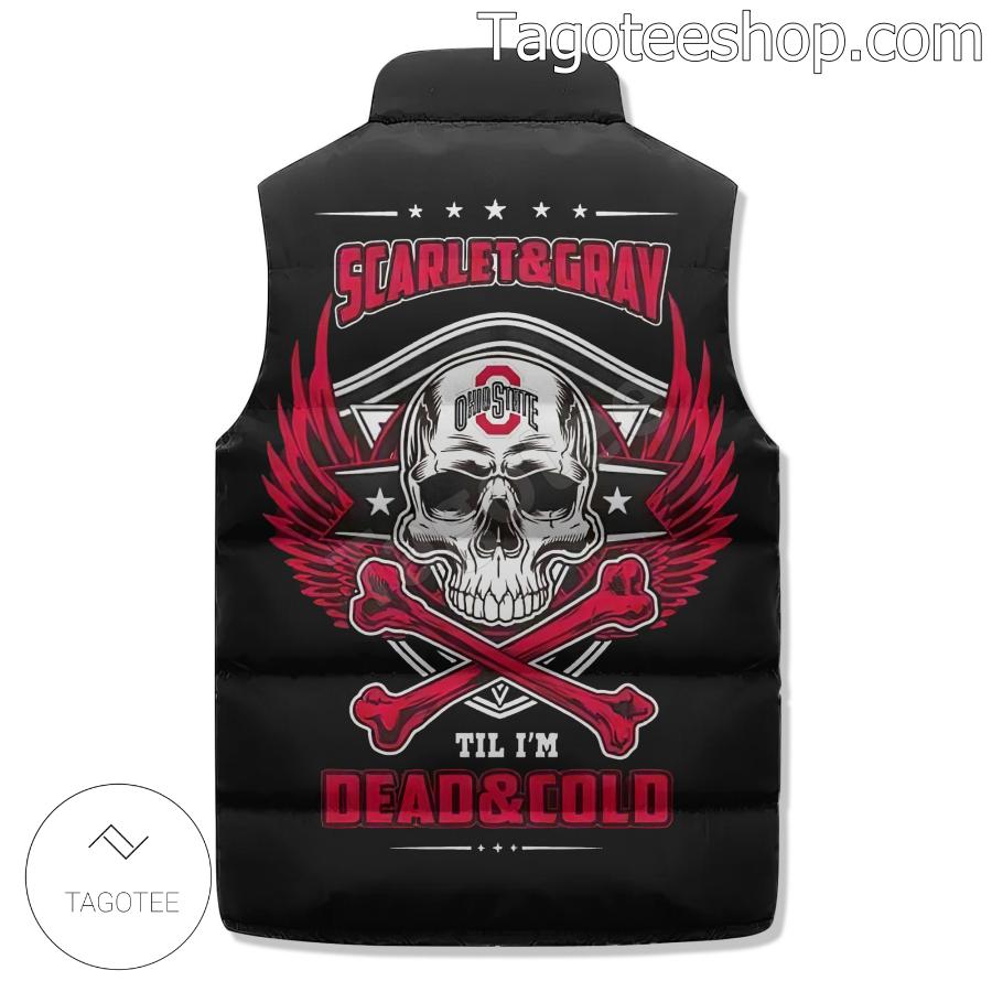Ohio State Buckeyes Scarlet And Gray Til I'm Dead And Cold Puffer Vest b