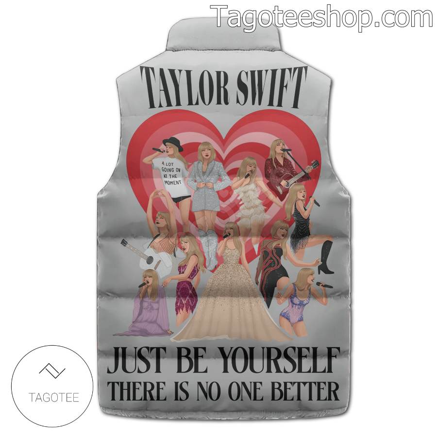 Taylor Swift Just Be Yourself There Is No One Better Puffer Sleeveless Jacket b