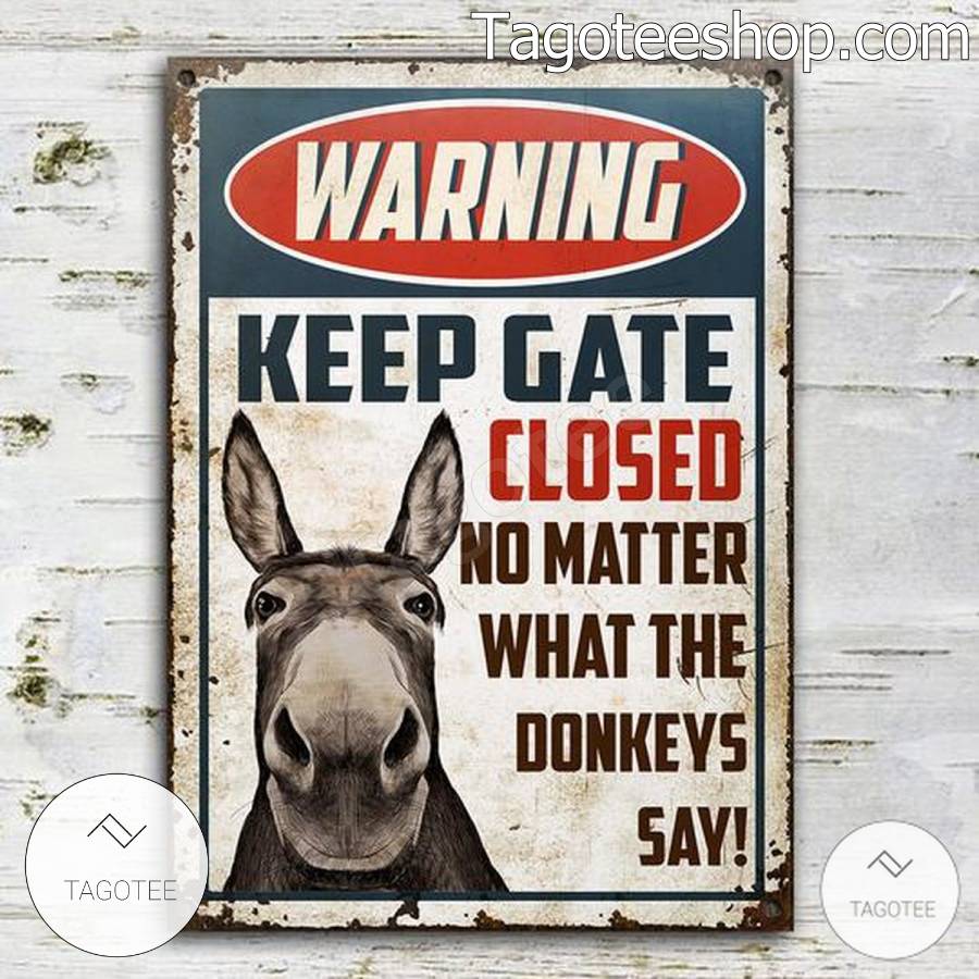 Donkey Keep Gate Closed No Matter What The Donkeys Say Metal Signs